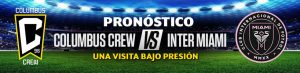 Pronóstico Columbus Crew vs. Inter Miami una visita bajo presión