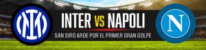 Pronóstico Inter vs Napoli: San Siro arde por el primer gran golpe