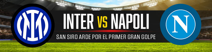 Pronóstico Inter vs Napoli: San Siro arde por el primer gran golpe