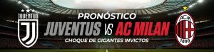 Pronóstico Juventus vs AC Milan: choque de gigantes invictos