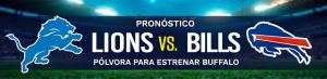 Pronóstico Lions vs. Bills pólvora para estrenar Buffalo