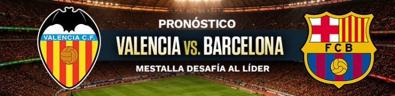 Pronóstico Valencia vs. Barcelona: Mestalla desafía al líder