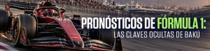 Pronósticos de Fórmula 1 las claves ocultas de Bakú