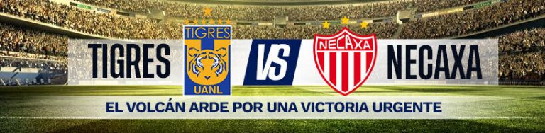 Tigres vs. Necaxa el Volcán arde por una victoria urgente