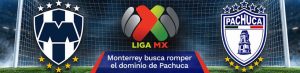 Apuestas Liga MX: Monterrey busca romper el dominio de Pachuca