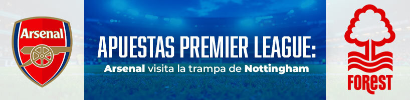 Apuestas Premier League Arsenal visita la trampa de Nottingham