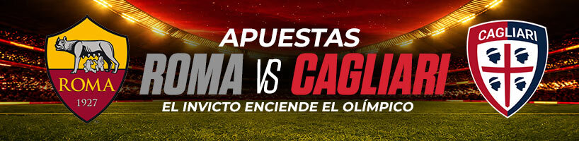Apuestas Roma vs. Cagliari el invicto enciende el Olímpico