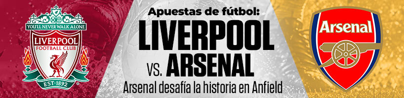 Apuestas de fútbol: Arsenal desafía la historia en Anfield