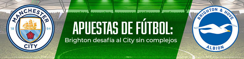 Apuestas de fútbol: Brighton desafía al City sin complejos