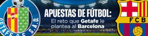 Apuestas de fútbol: el reto que Getafe le plantea al Barcelona