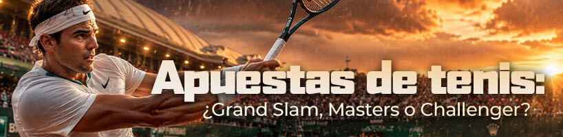 Apuestas de tenis ¿Grand Slam, Masters o Challenger