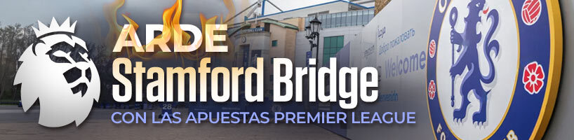 Arde Stamford Bridge con las apuestas Premier League