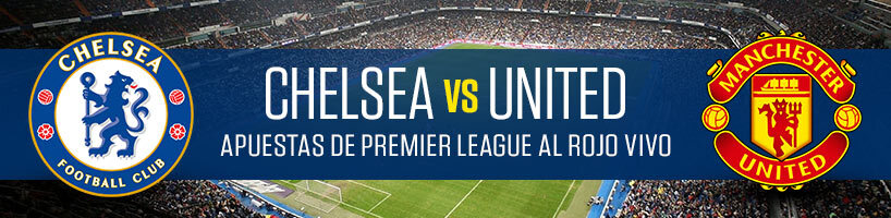 Chelsea vs. United: apuestas de Premier League al rojo vivo