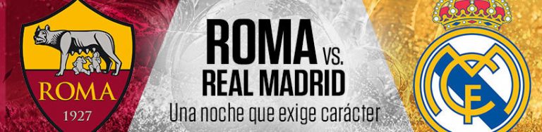 Roma vs. Real Madrid una noche que exige carácter