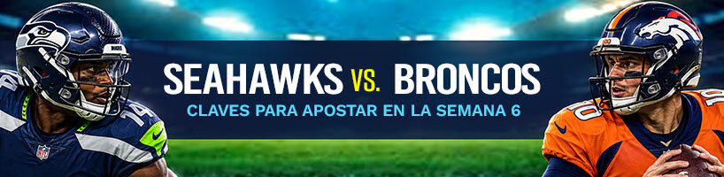 Seahawks vs. Broncos claves para apostar en la Semana 6